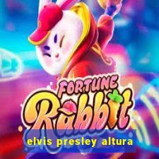 elvis presley altura